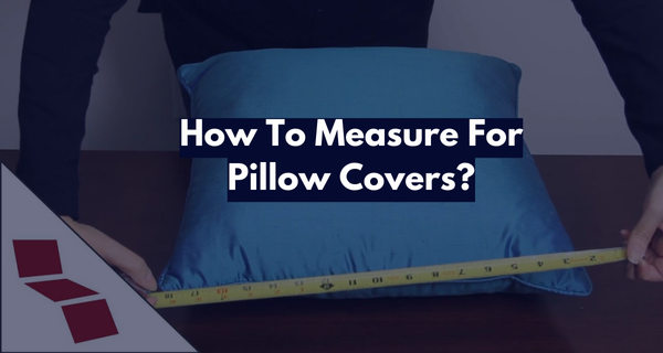 How To Measure For Pillow Covers: A Simple Guide