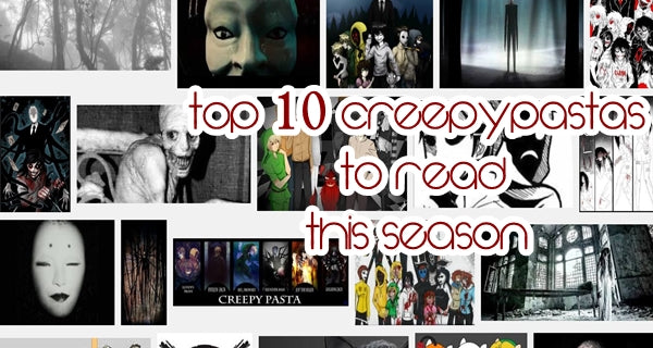 Top 10 Creepypastas To Read This Season